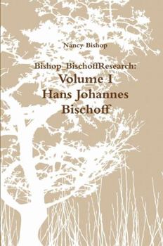 Hardcover Bishop_BischoffResearch: Volume I- Hans Johannes Bischoff Book