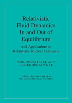 Hardcover Relativistic Fluid Dynamics In and Out of Equilibrium Book