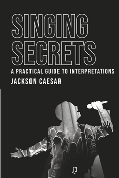 Paperback Singing Secrets: A Practical Guide to Interpretations Book