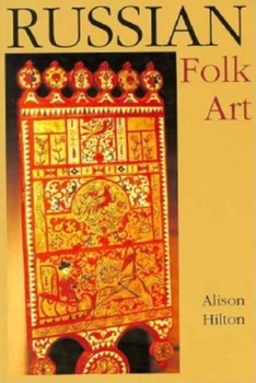 Russian Folk Art (Indiana-Michigan Series in Russian and East European Studies) - Book  of the Indiana-Michigan Series in Russian and East European Studies