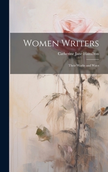 Hardcover Women Writers: Their Works and Ways Book