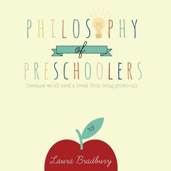 Paperback Philosophy of Preschoolers: becuase we all need a break from being grown-up Book