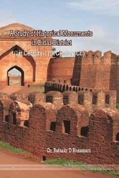 Paperback A Study of Historical Monuments in Bidar District (1st Century-17th Century CE) Book