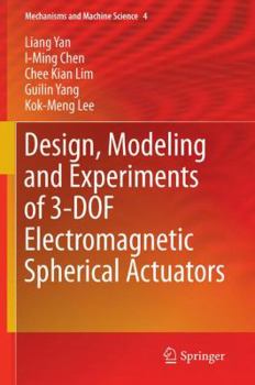 Hardcover Design, Modeling and Experiments of 3-DOF Electromagnetic Spherical Actuators Book