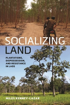Hardcover Socializing Land: Plantations, Dispossession, and Resistance in Laos Book
