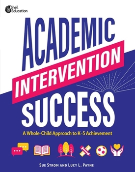 Paperback Academic Intervention Success: A Whole-Child Approach to K-5 Achievement Book