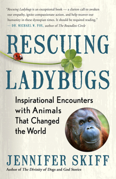 Paperback Rescuing Ladybugs: Inspirational Encounters with Animals That Changed the World Book