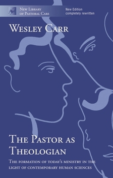 Paperback The Pastor as Theologian: The Formation Of Today'S Ministry In The Light Of Contemporary Human Sciences Book