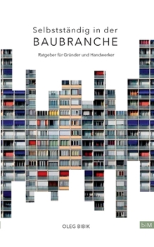 Paperback Selbstst?ndig in der Baubranche: Ratgeber f?r Gr?nder und Handwerker [German] Book