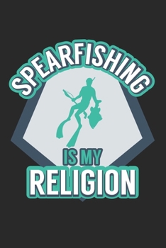 Paperback Spearfishing is my Religion: Fish Seasonal Journal - Lined notebook for your season - Perfect gift idea to write experience and memories for Fisher Book