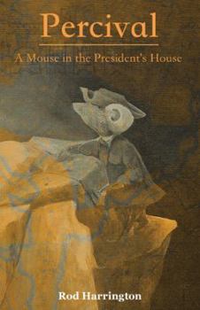 Hardcover Percival, a Mouse in the President's House Book