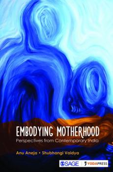 Hardcover Embodying Motherhood: Perspectives from Contemporary India Book