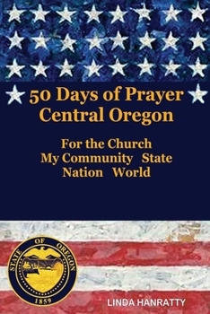 Paperback 50 Days of Prayer Central Oregon: For the Church, MY Community State Nation World Book