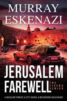 Paperback Jerusalem Farewell: A Nuclear Threat, A City Saved, A Reckoning Unleashed Book