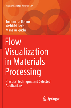 Paperback Flow Visualization in Materials Processing: Practical Techniques and Selected Applications Book