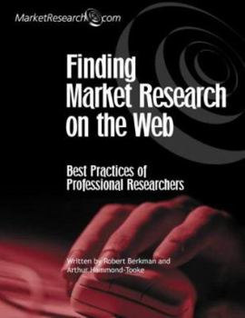 Paperback Finding Market Research on the Web: Best Practices of Professional Researchers Book