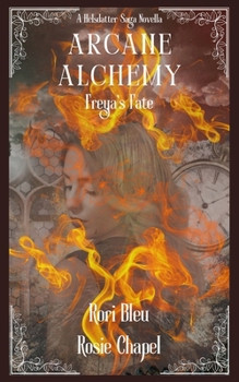 Arcane Alchemy: Freya's Fate (The Sela Helsdata Saga)