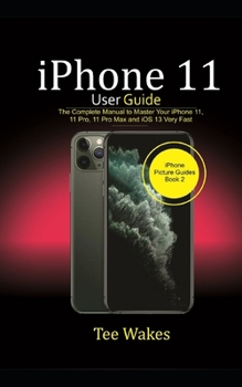 Paperback Iphone 11 user guide: The Complete Manual to Master Your iPhone 11, 11 Pro, 11 Max and iOS 13 Very Fast Book