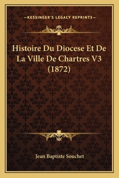 Paperback Histoire Du Diocese Et De La Ville De Chartres V3 (1872) [French] Book