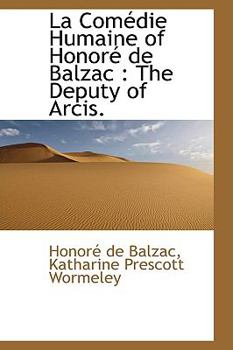 Paperback La Com Die Humaine of Honor de Balzac: The Deputy of Arcis. Book