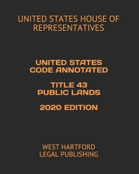 Paperback United States Code Annotated Title 43 Public Lands 2020 Edition: West Hartford Legal Publishing Book
