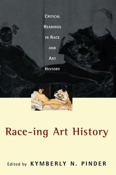 Hardcover Race-ing Art History: Critical Readings in Race and Art History Book