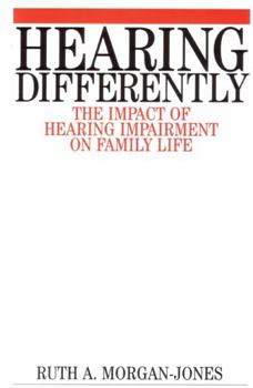 Paperback Hearing Differently: The Impact of Hearing Impairment on Family Life Book