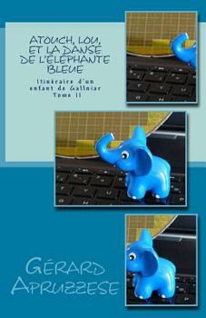 Paperback Atouch, Lou et la danse de l'éléphante bleue: Itinéraire d'un enfant de Gallniar - Tome 2 [French] Book