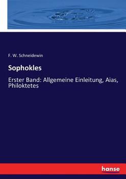 Paperback Sophokles: Erster Band: Allgemeine Einleitung, Aias, Philoktetes [German] Book