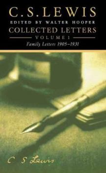The Collected Letters of C.S. Lewis, Volume 1: Family Letters, 1905-1931 - Book #1 of the Collected Letters of C.S. Lewis