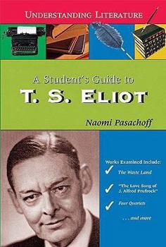 A Student's Guide to T.S. Eliot - Book  of the Understanding Literature