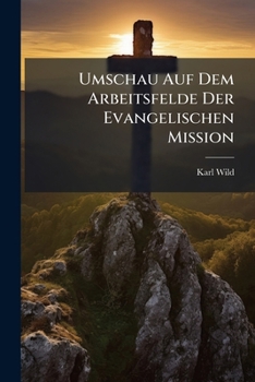 Paperback Umschau Auf Dem Arbeitsfelde Der Evangelischen Mission [German] Book