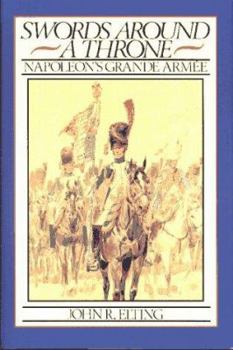 Hardcover Swords Around a Throne: Napoleon's Grande Armee Book