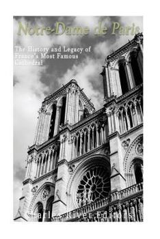 Paperback Notre-Dame de Paris: The History and Legacy of France's Most Famous Cathedral Book