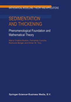 Hardcover Sedimentation and Thickening: Phenomenological Foundation and Mathematical Theory Book