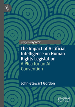 Paperback The Impact of Artificial Intelligence on Human Rights Legislation: A Plea for an AI Convention Book
