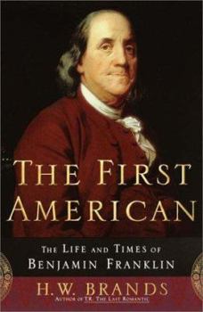 Hardcover The First American: The Life and Times of Benjamin Franklin Book
