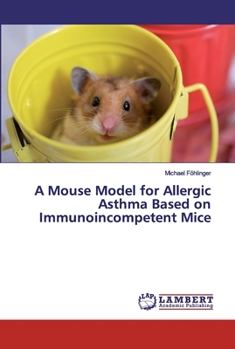 Paperback A Mouse Model for Allergic Asthma Based on Immunoincompetent Mice Book