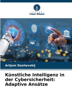 Paperback Künstliche Intelligenz in der Cybersicherheit: Adaptive Ansätze [German] Book