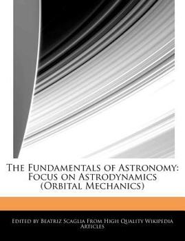 Paperback The Fundamentals of Astronomy: Focus on Astrodynamics (Orbital Mechanics) Book