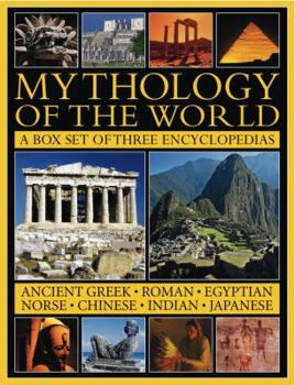 The Illustrated Guide to the Mythology of the World: Ancient Greek, Roman, Egyptian, Norse, Chinese, Indian, and Japanese