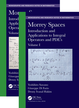 Hardcover Morrey Spaces: Introduction and Applications to Integral Operators and Pde's, Volumes I & II Book