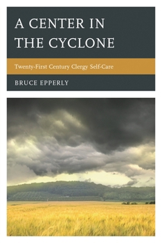 Hardcover Center in the Cyclone: Twenty-first Century Clergy Self-Care Book