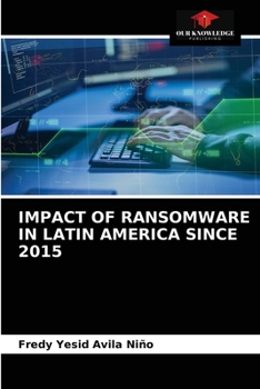 Paperback Impact of Ransomware in Latin America Since 2015 Book