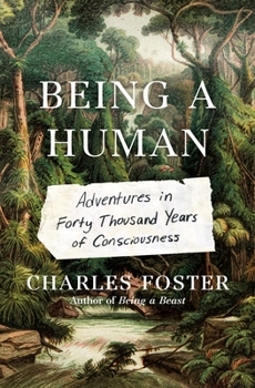 Hardcover Being a Human: Adventures in Forty Thousand Years of Consciousness Book