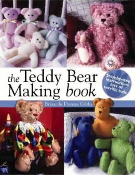 Hardcover The Teddy Bear Making Book : Step-By-Step Instructions for Lots of Terrific Teds Book