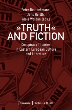 Truth and Fiction: Conspiracy Theories in Eastern European Culture and Literature