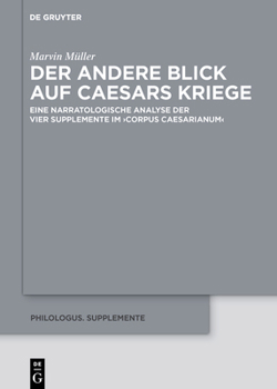Hardcover Der Andere Blick Auf Caesars Kriege: Eine Narratologische Analyse Der Vier Supplemente Im >Corpus Caesarianum [German] Book