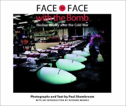 Hardcover Face to Face with the Bomb: Nuclear Reality After the Cold War Book