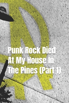 Paperback Punk Rock Died At My House In The Pines Part 1 Book